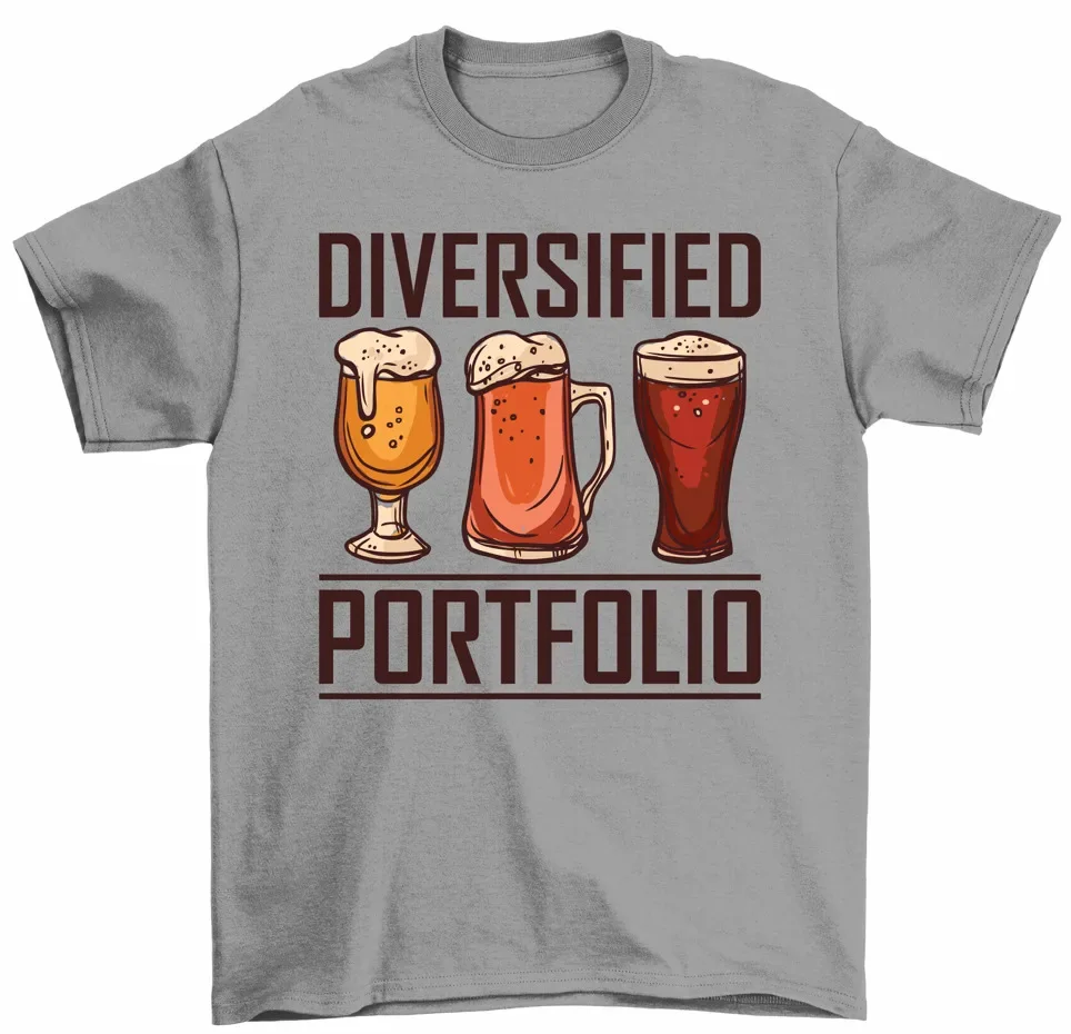 Diversified Portfolio T-Shirt Funny Alcohol Beer Drinker Gift Tees High Quality 100%Cotton Short Sleeve