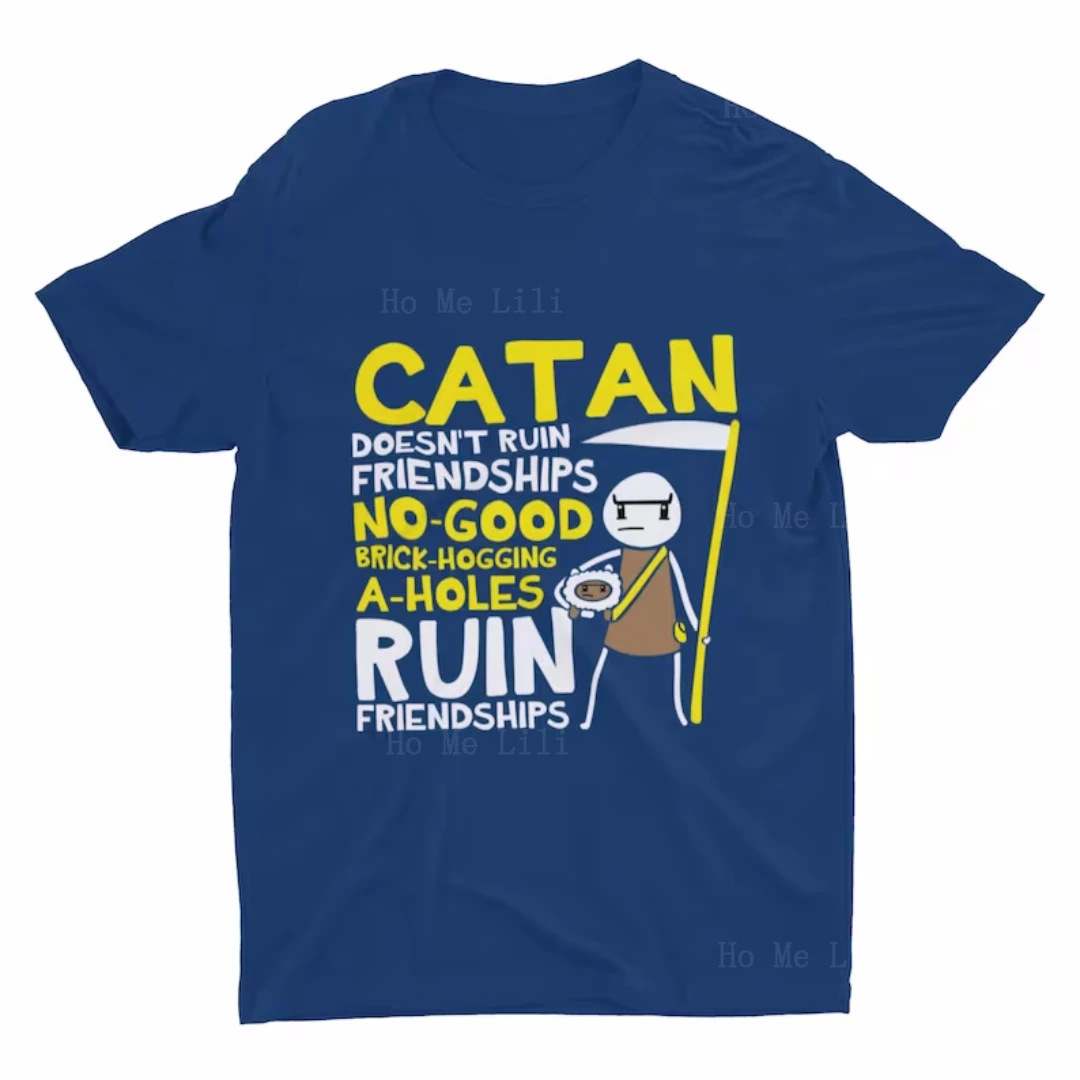 Catan Does Not Ruin Friendships T Shirt Funny Catan Gift Cotton Soft And Breathable