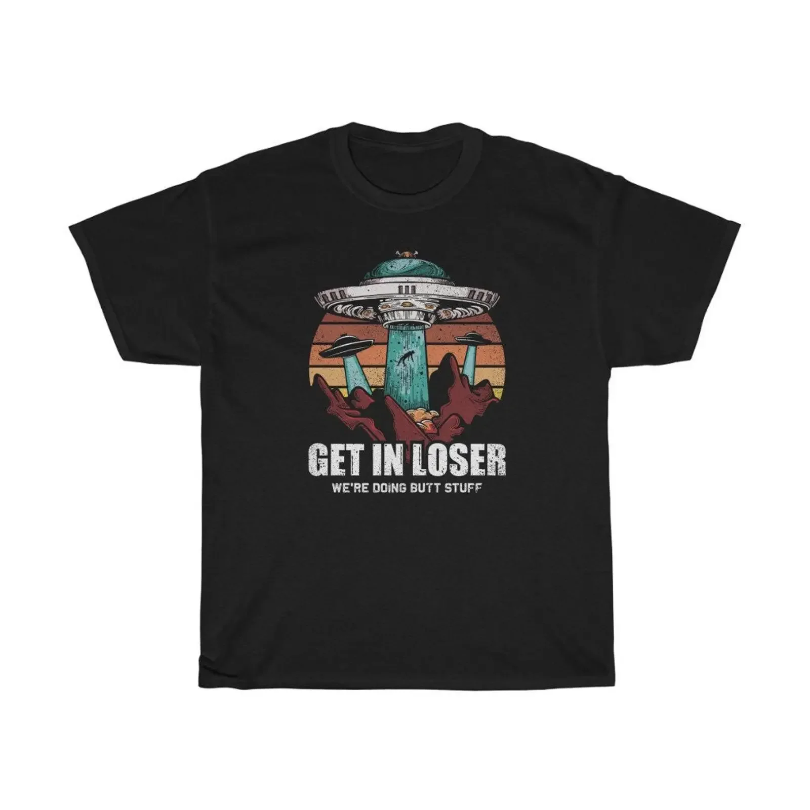 Get In Loser We're Doing Butt Stuff Alien T Shirt vintage Washed Slightly streetwear fashion Versatile Breathable Unisex