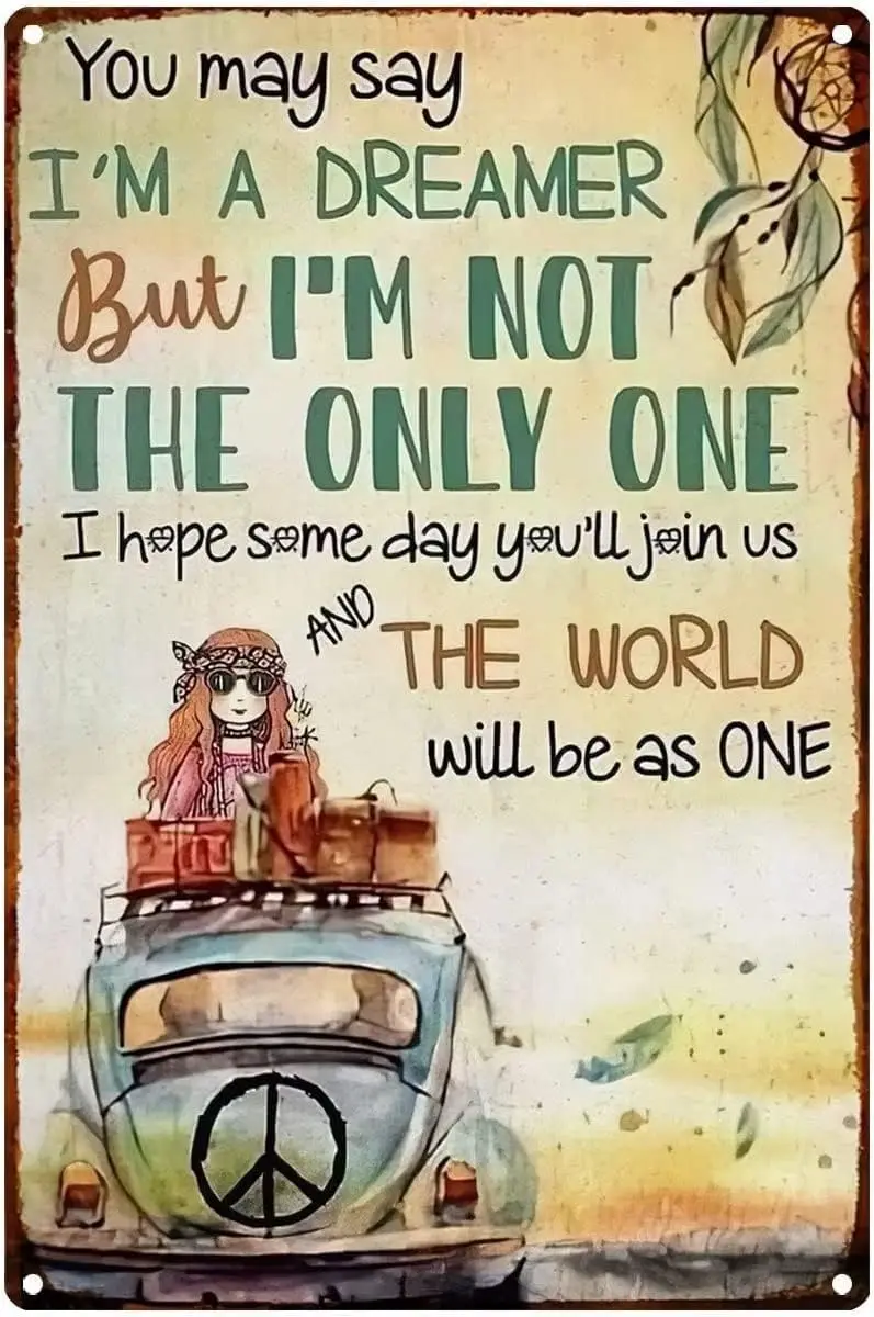 Funny Metal Signs for Men Hippie You May Say I'm a Dreamer But I'm not The Only One Hippie Car Poster Metal Tin Sign Vin sign