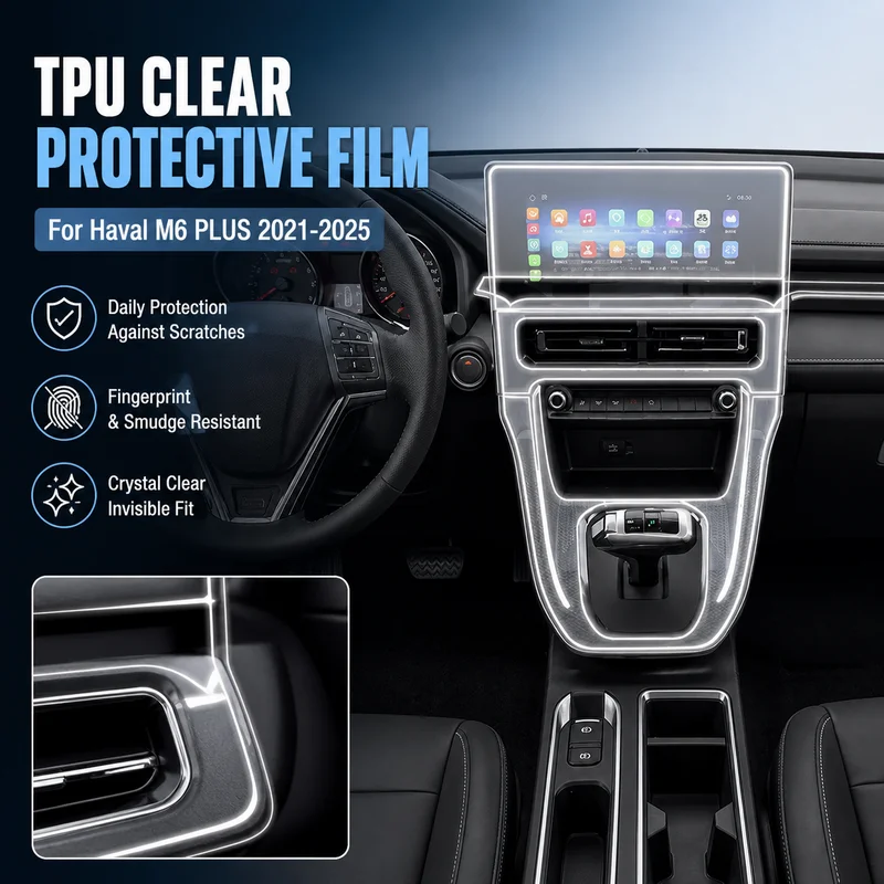 For Haval M6 PLUS 2021-2025 Screen Center Console Body Interior In-Car Modified TPU Protective Film Transparent Car Wrap