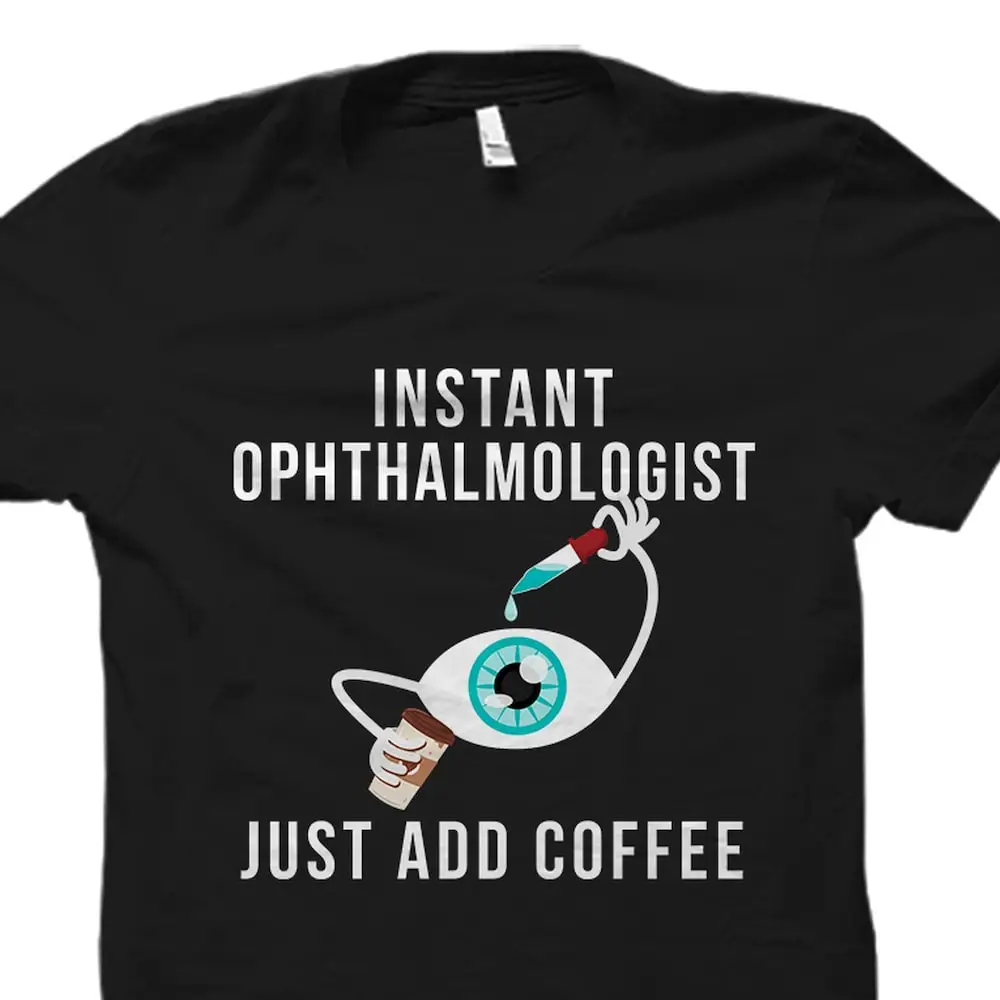 Funny Ophthalmologist T Shirt Ophthalmology Eye Doctor Add Coffee Os2134