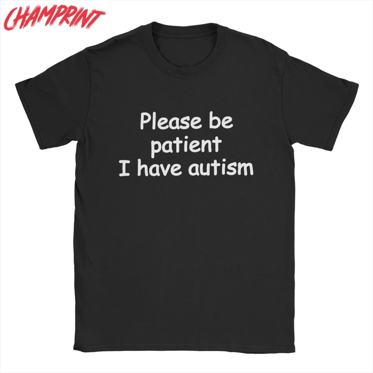 Please Be Patient I Have Autism T Shirts for Men Pure Cotton Leisure T-Shirt Round Collar Tee Shirt Short Sleeve Clothing Adult