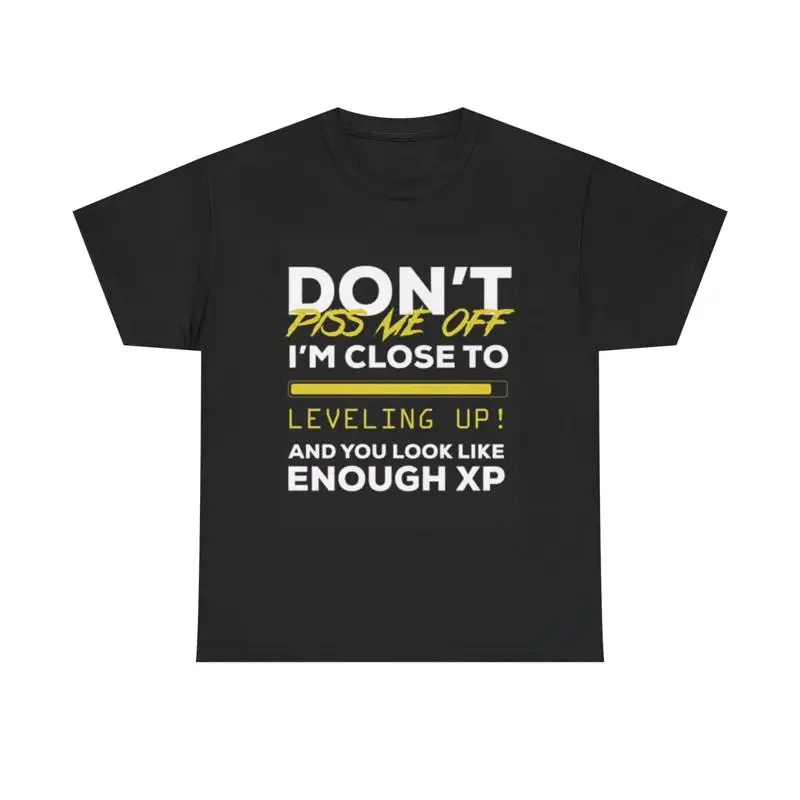Dont Piss Me Off T Shirt Funny Gamer Heavy Cotton