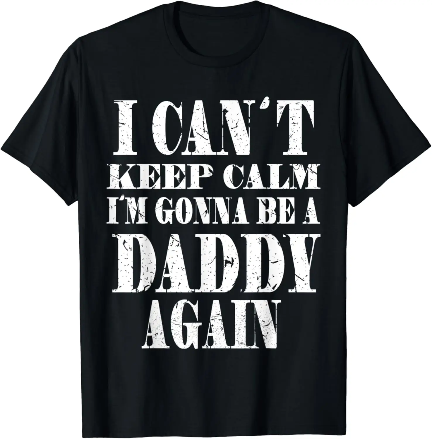 Mens I Can't Keep Calm I'm Gonna Be A Daddy Again TShirt Father's