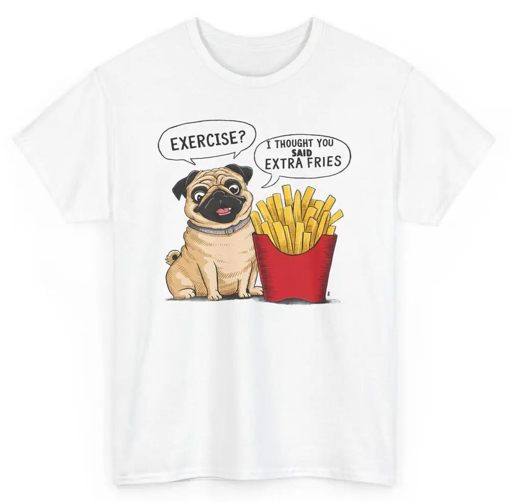 Exercise I Thought You Said Extra Fries Puppy T-shirt - Pug Dog Graphic Tee Anime Graphic T-shirts Y2K Tops New Arrival