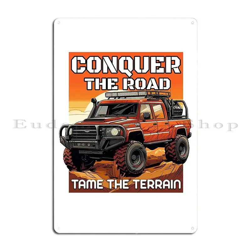 Conquer The Road Tame The Terrain – panneau métallique pour salon, Pub, affiche murale personnalisée en étain Vintage