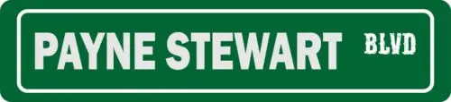 Payne Stewart Blvd STREET SIGN ALL METAL Tin Sign SLOGANS QUOTES