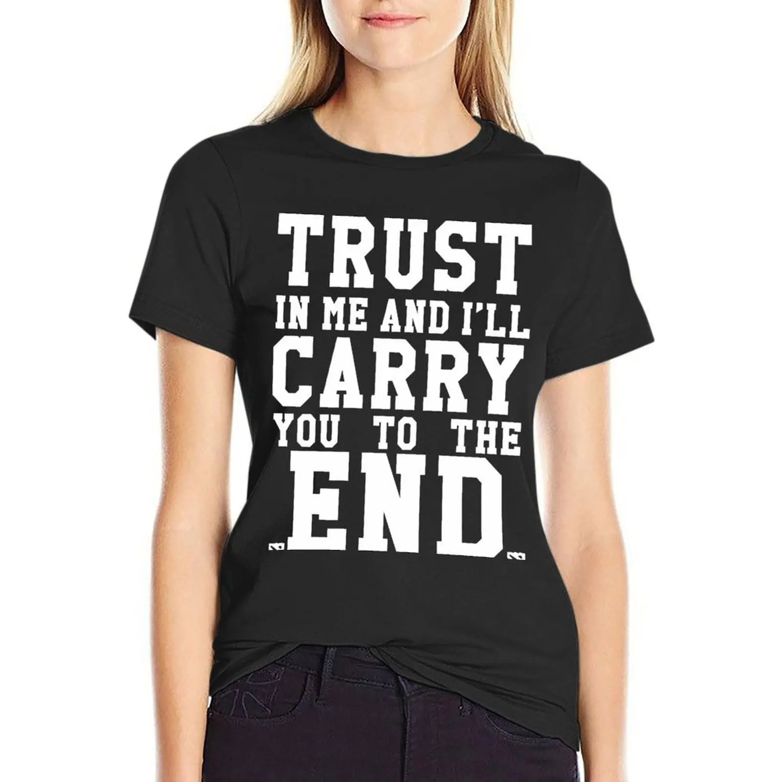 Trust In Me and I'll Carry you to the End T-Shirt oversized vintage clothes hippie clothes graphics oversized t shirts for Women