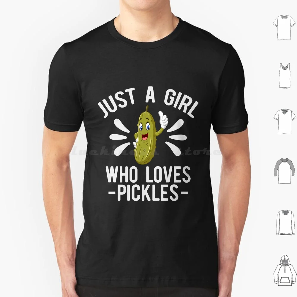 Just A Girl Who Loves Pickles , Funny Pickle Lover T Shirt Cotton Men Women Diy Print Cucumber Pickle Pickle Lover Pickles