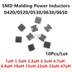 10pcs SMD Molding Power Inductors 0420 0520 0530 0630 0650 1uH 1.5uH 2.2uH 3.3uH 4.7uH  6.8uH 10uH 15uH 22uH 33uH 47uH Inductor
