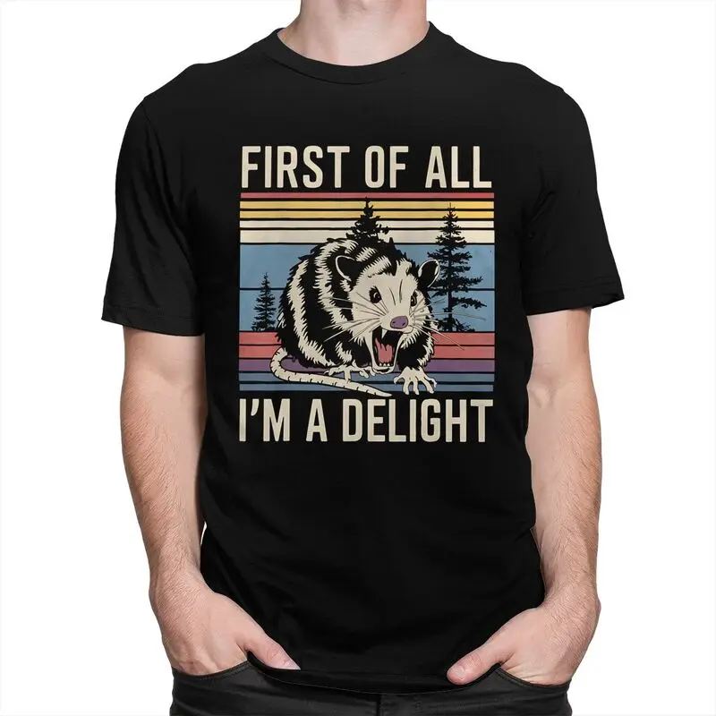 First Of All I'M A Delight Sarcastic Angry Opossum T Shirt for Men T-shirts Fashion Short Sleeve Tee Shirt Slim Fit Clothing