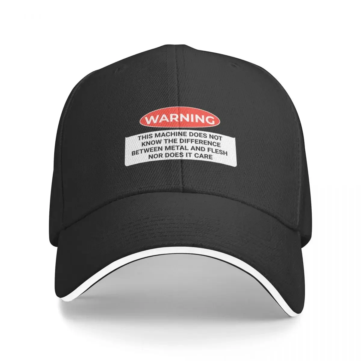 

Funny Warning this machine does not know the difference between metal and flesh nor does it care shirt Baseball Cap