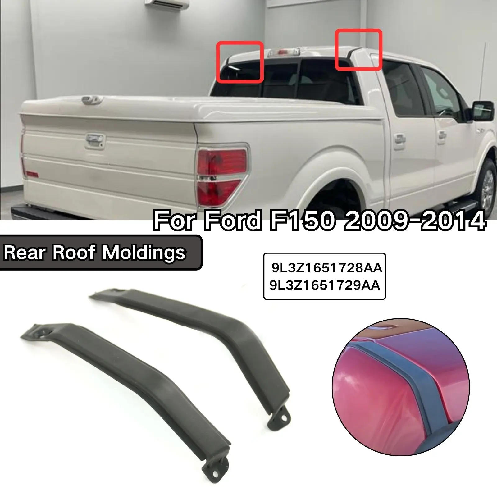 

A Pair Rear Upper Roof Molding Trim For Ford F150 STX/XL/Limited 2009-2014 9L3Z1651728AA 9L3Z1651729AA Body Kit Car Accessories