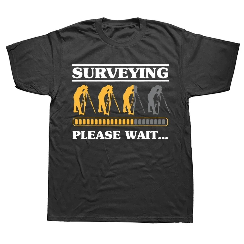 Graphic Cotton Streetwear Short Sleeve Birthday Gifts T-shirt Land Surveying Please Wait Engineer Tripod Land Surveyor T Shirts