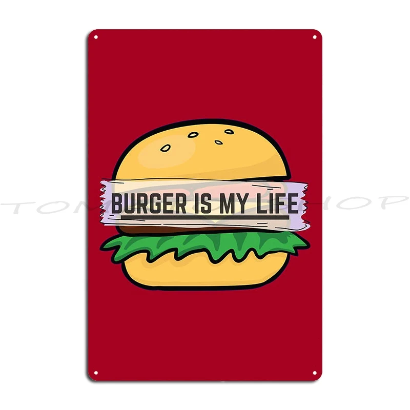 Burger Is My Life My Love And My Everything Metal Plaque Kitchen Garage Rusty Club Create Tin Sign Poster