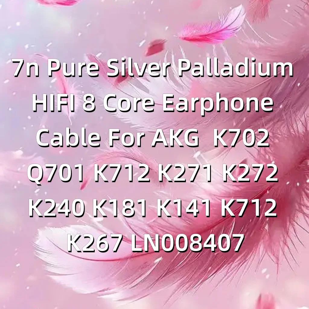 7n الفضة النقية البلاديوم HIFI 8 الأساسية سماعة كابل ل AKG K702 Q701 K712 K271 K272 K240 K181 K141 K712 K267 LN008407 #6