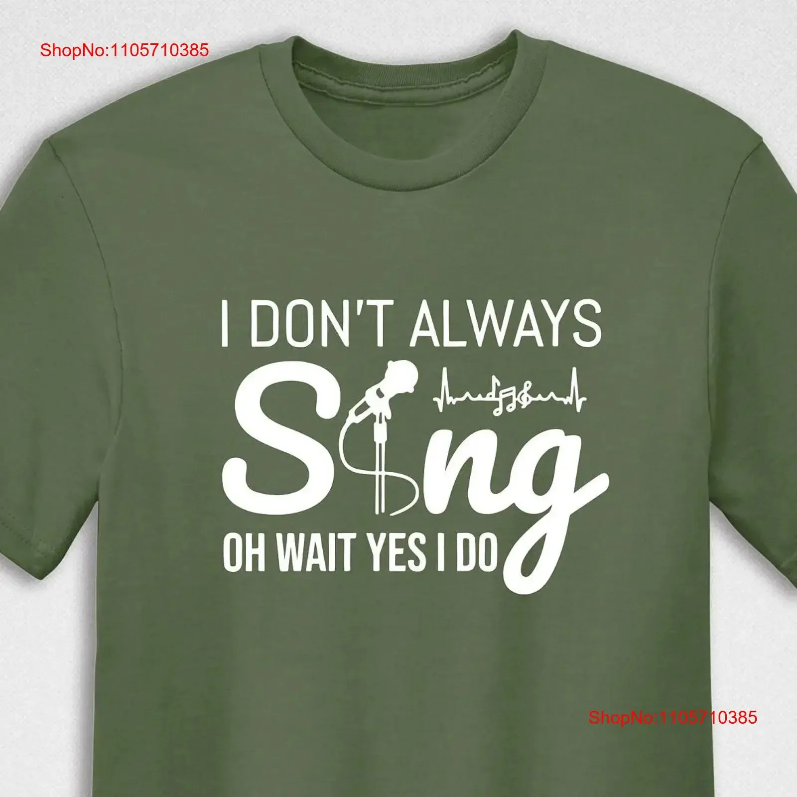 I Don't Always Sing Oh Wait Yes Do Singer T Shirt Music Lover Karaoke Cute Birthday vintage Washed homme Soft Stylish