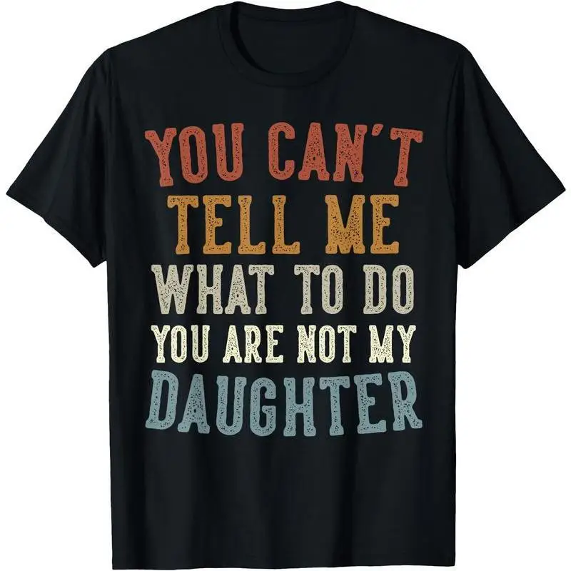 

Funny Parent T-shirt, "You Are Not My Daughter" Retro Slogan Tee, Humorous Gift for Mom & Dad from Son or Daughter