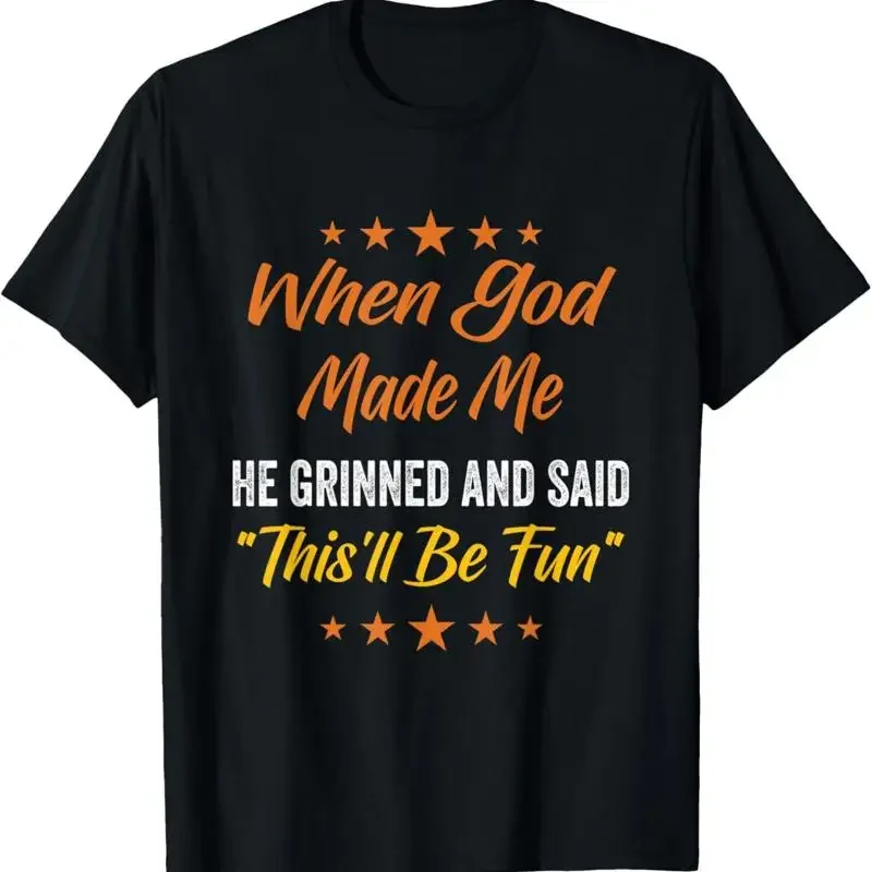 Als Gott mich schuf, sagte er: „Das wird Spaß machen“ – christliches Zitat-T-Shirt