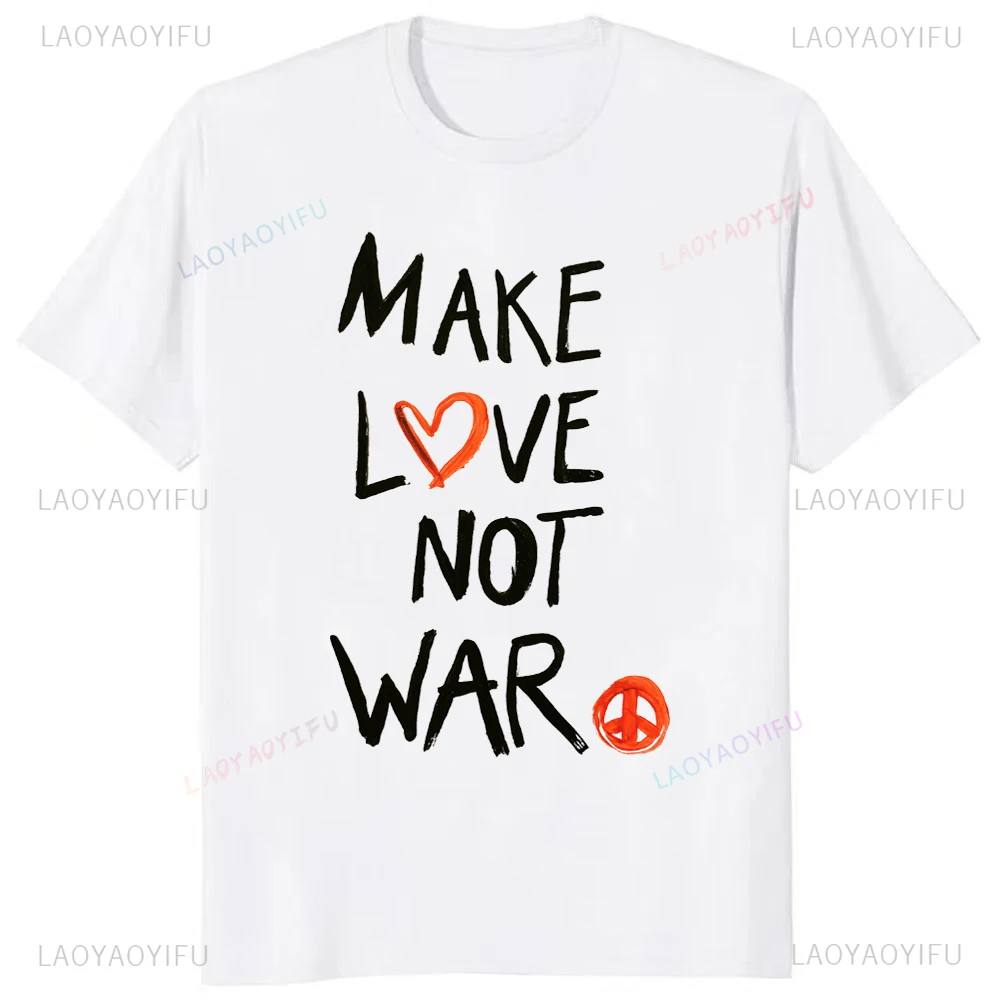 New Arrival Make Love Not War Just Peace Printed Tee Fashion Casual Streetwear Hip-hop Hipster Loose O-neck Hot Sale Tops Tshirt