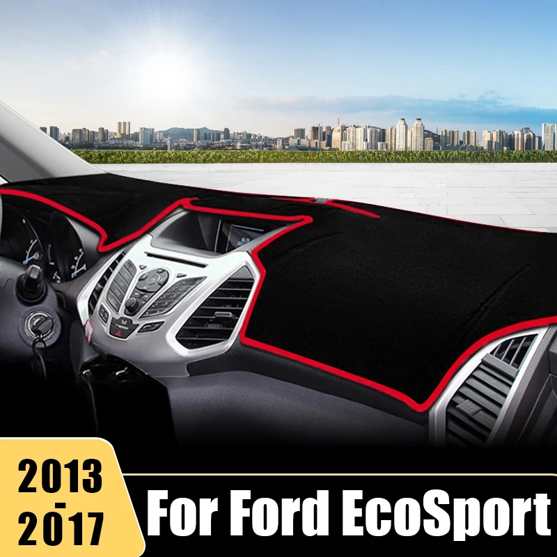 

For Ford EcoSport MK2 2013 2014 2015 2016 2017 Car Dashboard Cover Anti-UV Mat Non-Slip Pad Protector DashMat Accessories