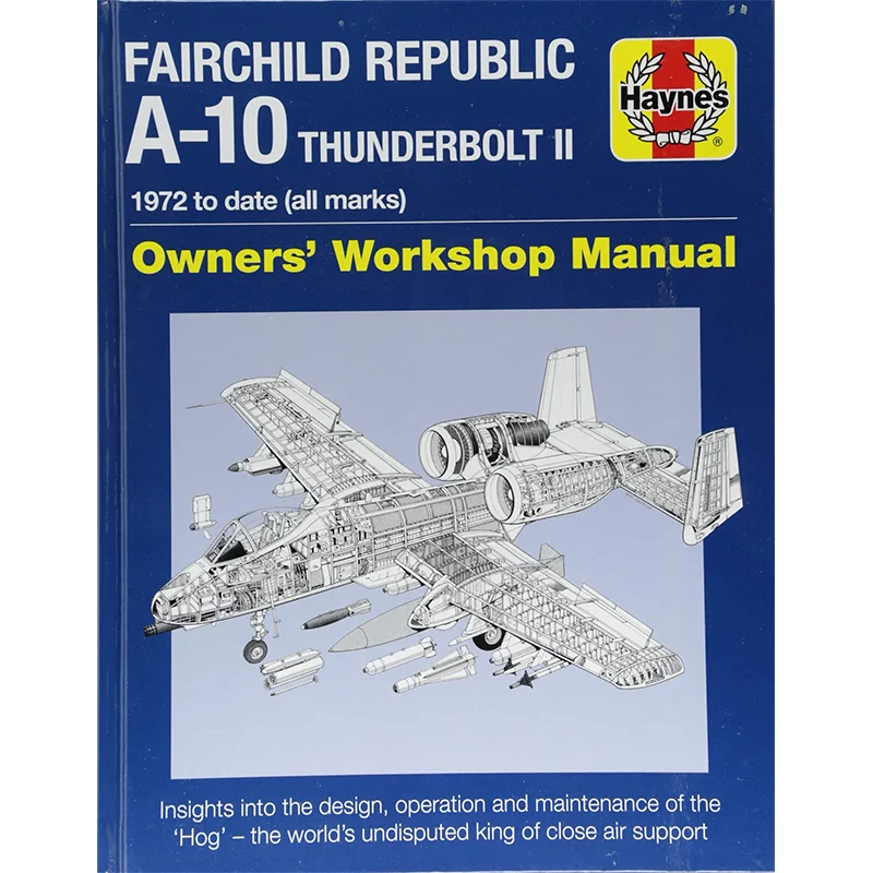 

Fairchild Republic A10 Thunderbolt II Owners Workshop Manual Steve Davies Haynes Publishing 9781785210815 Book