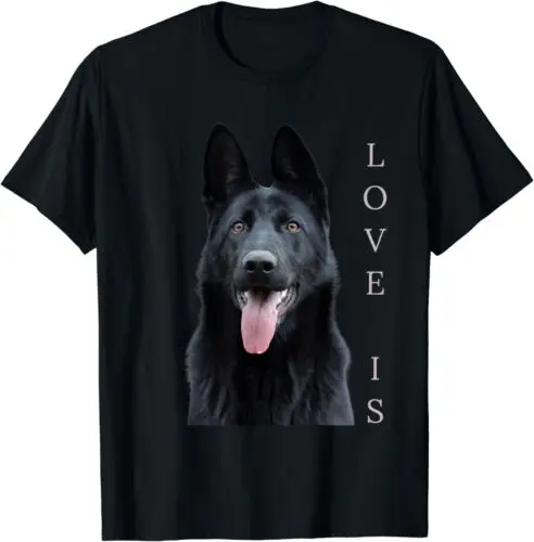 NEW LIMITED Love Is Black German Shepherd Shepard Dog T-Shirt