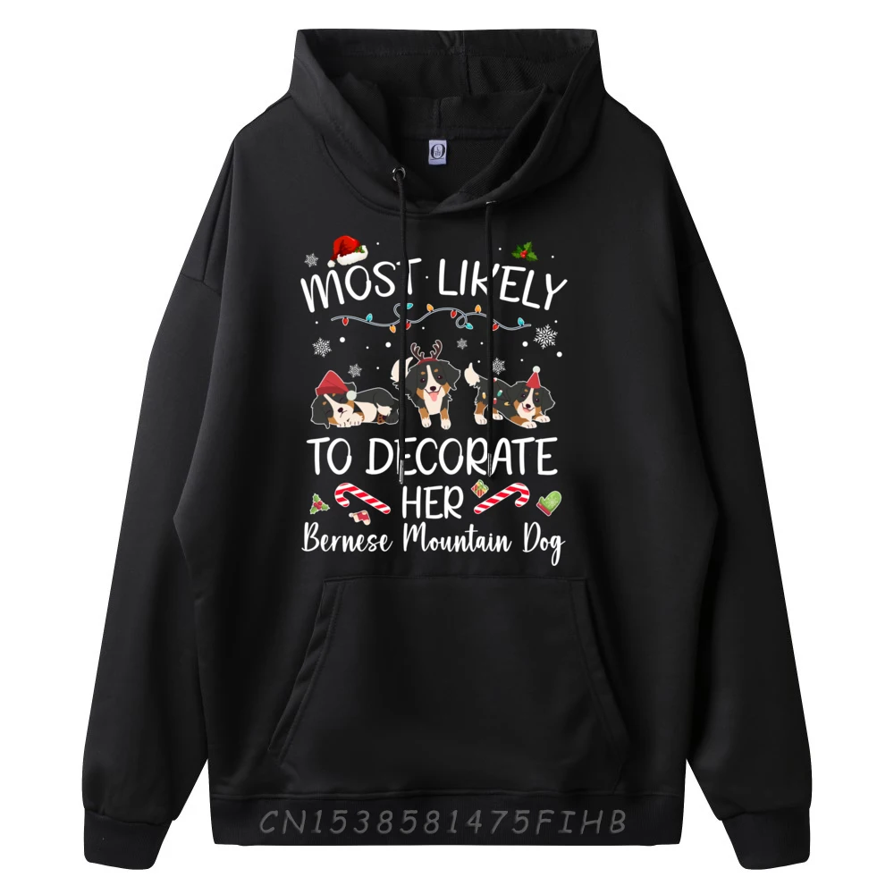 Most Likely To Decorate Her Bernese Mountain Funny Xmas Dog Funny Pullover Hoodies Men Unisex Designer Clothes Men Mother's Day