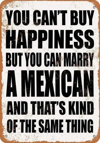 You Can't Buy Happiness BUT You CAN Marry A Mexican Vintage Style 8x12