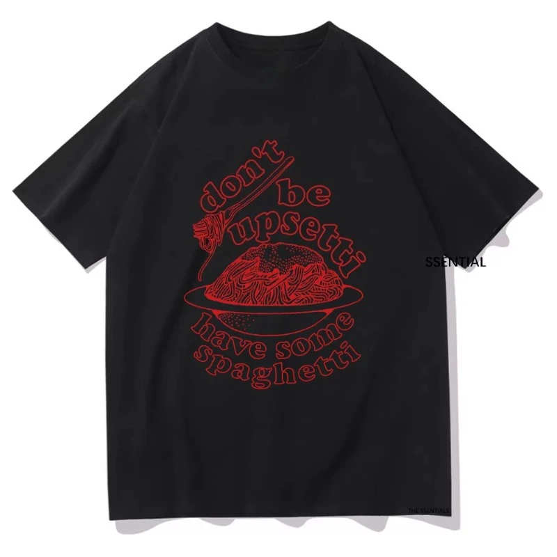 

Don't Be Upsetti Have Some Spaghetti Tshirt Men Women Clothing Harajuku T-shirt Unisex Cotton Tops Streetwear Graphic T Shirts