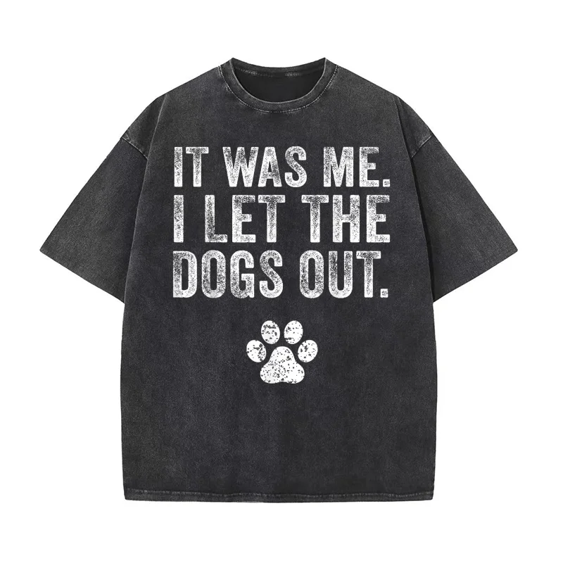 

Funny It Was Me I Let The Dogs Out Dog Lover Distressed Men Pure Cotton T-shirt Oversized Art Graphic Clothing Printed