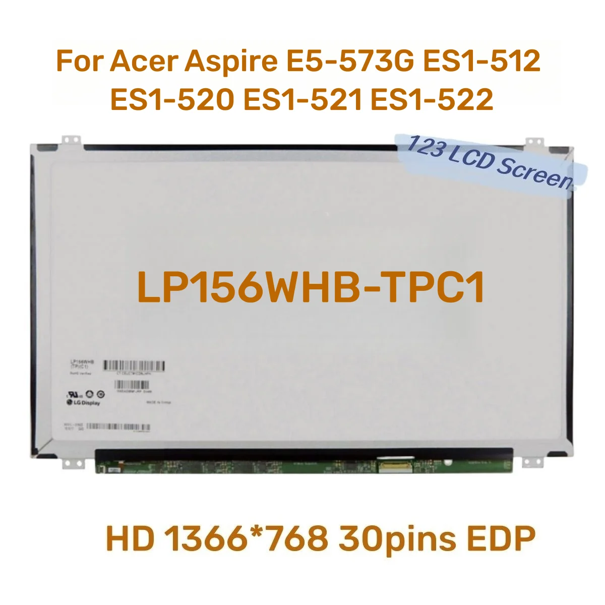 

LP156WHB-TPC1 For Acer Aspire E5-573G ES1-512 ES1-520 ES1-521 ES1-522 EDP 30 Pins HD 1366X768 Laptop LCD Screen