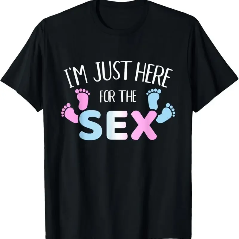 Funny Gender Reveal I'M Here Just For The Sex T Shirt
