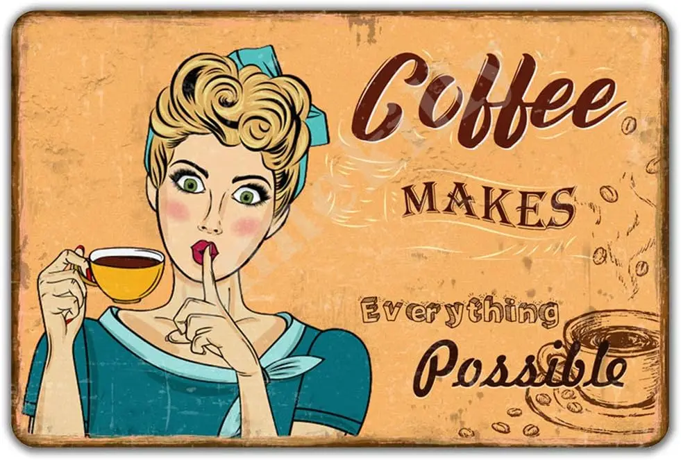 Vintage Cafe Coffee Shop Coffee Makes Everything Possible Metal Tin Sign for Home Kitchen Restaurant Bar Club Pub Wall Decor Sig