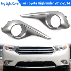 Fog Light Cover For Toyota Highlander 2012 2013 2014 Car Fog Lamp Shell Front Bumper Grille Driving Lamp Cover Car Accessories