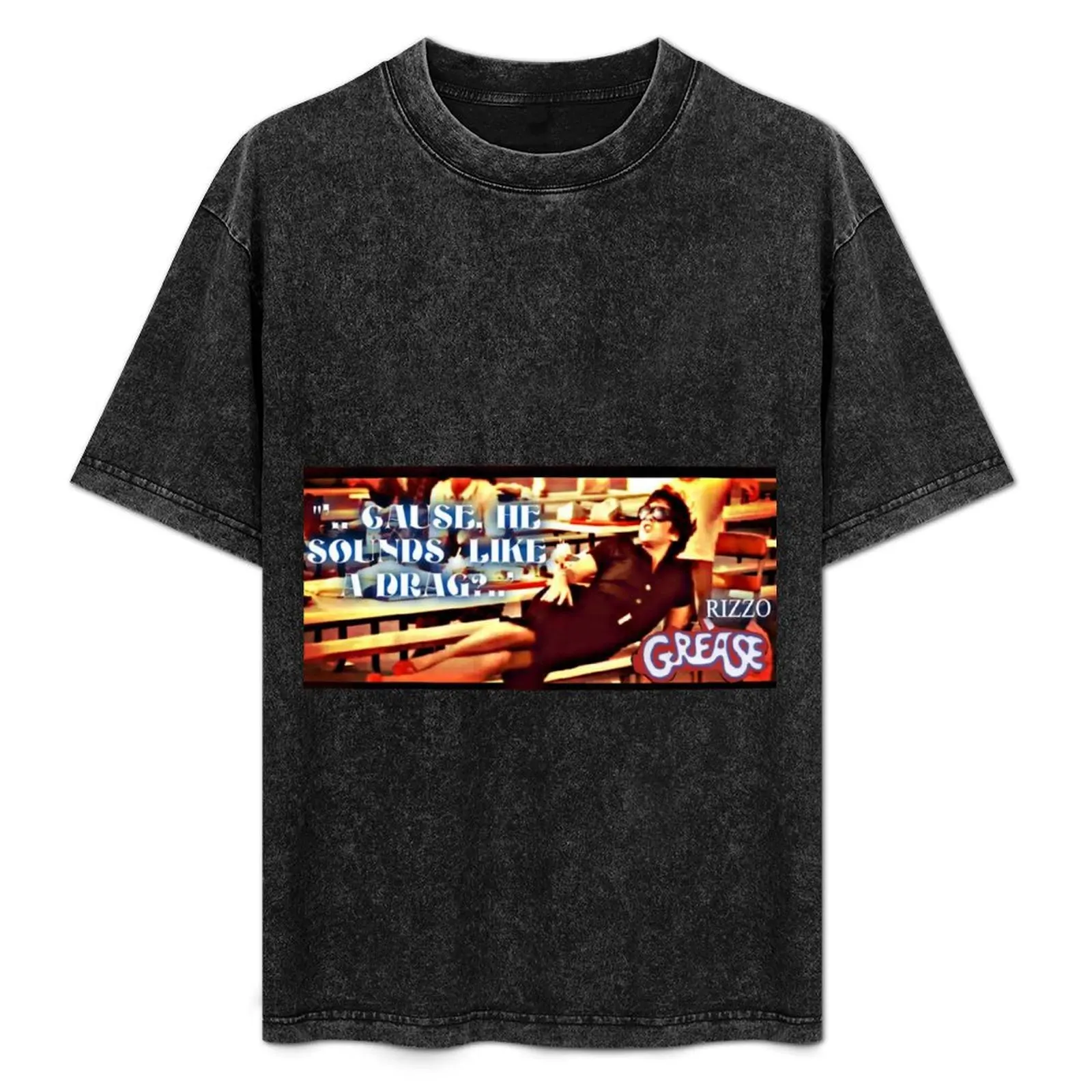 

GREASE RIZZO CAUSE HE SOUNDS LIKE A DRAG T-Shirt Sweat Absorbing Sports Tee Shirt