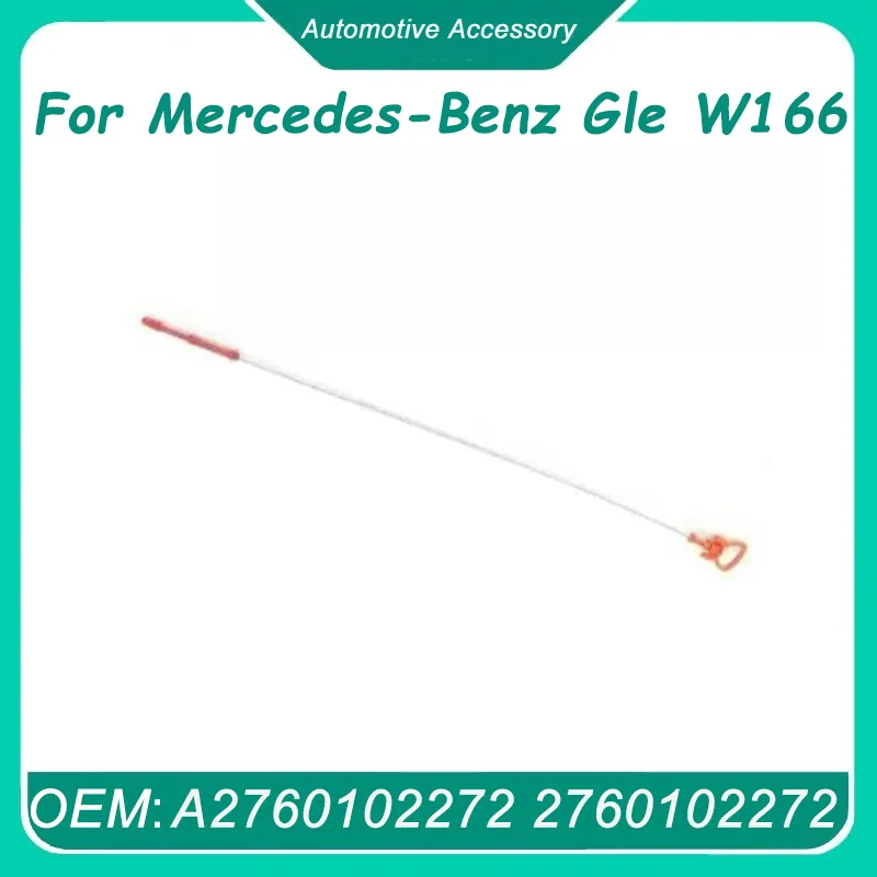 A2760102272 2760102272 1Pcs Engine Oil Dip Stick for Mercedes-Benz Gle W166