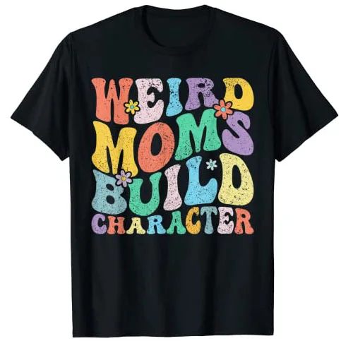 

Retro Groovy Weird Moms Build Character Mother's Day T-Shirt Funny Sayings Quote Mama Graphic Tee Casual Top Floral Print Outfit