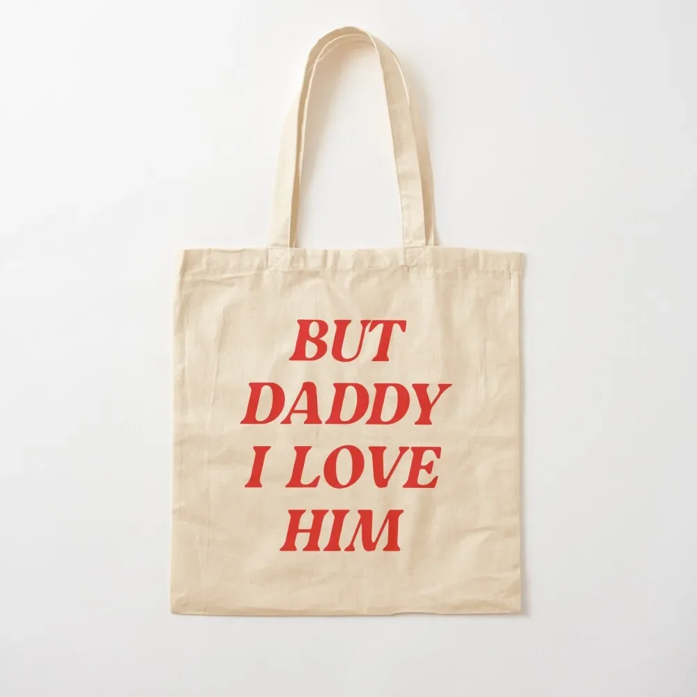 But Daddy I Love Him Tote Bag Canvas the tote bag