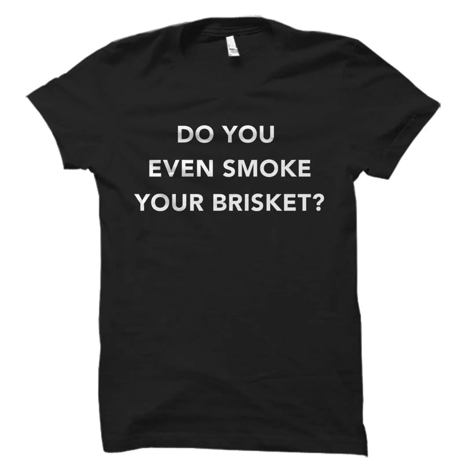 Do You Even Smoke Your Brisket Funny BBQ T Shirt Grilling Barbecue Casual for Lovers vintage Washed designer clothes
