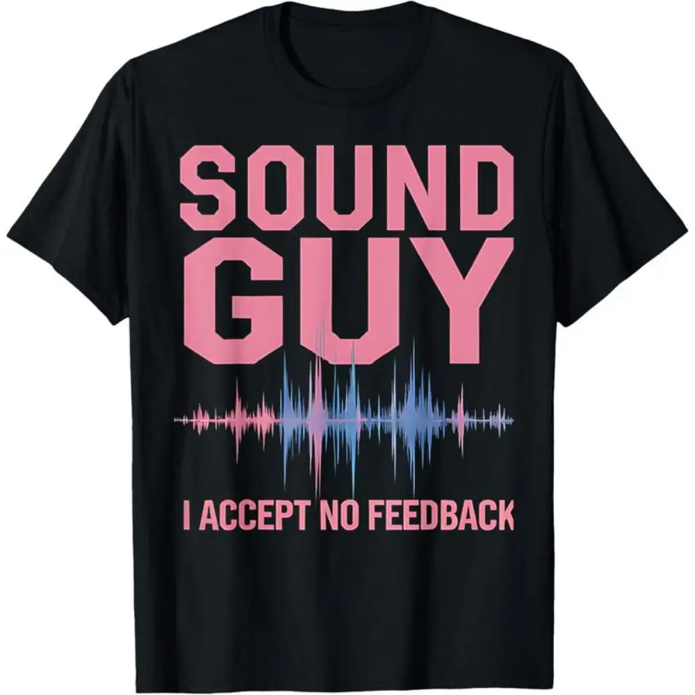 

Funny Sound Guy T-shirt I Accept No Feedback Print Audio Engineer Humor Graphic Tee Music Producer Gift