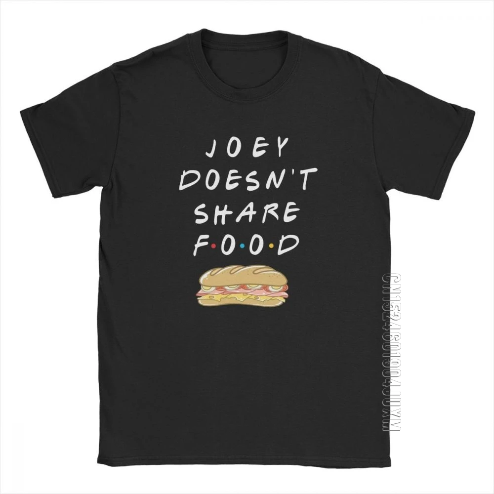 Joey Doesn't Share Food T-Shirt TV Show Friends Stylish T-Shirts Men Short Sleeve Clothing Summer Tees 100% Cotton O Neck