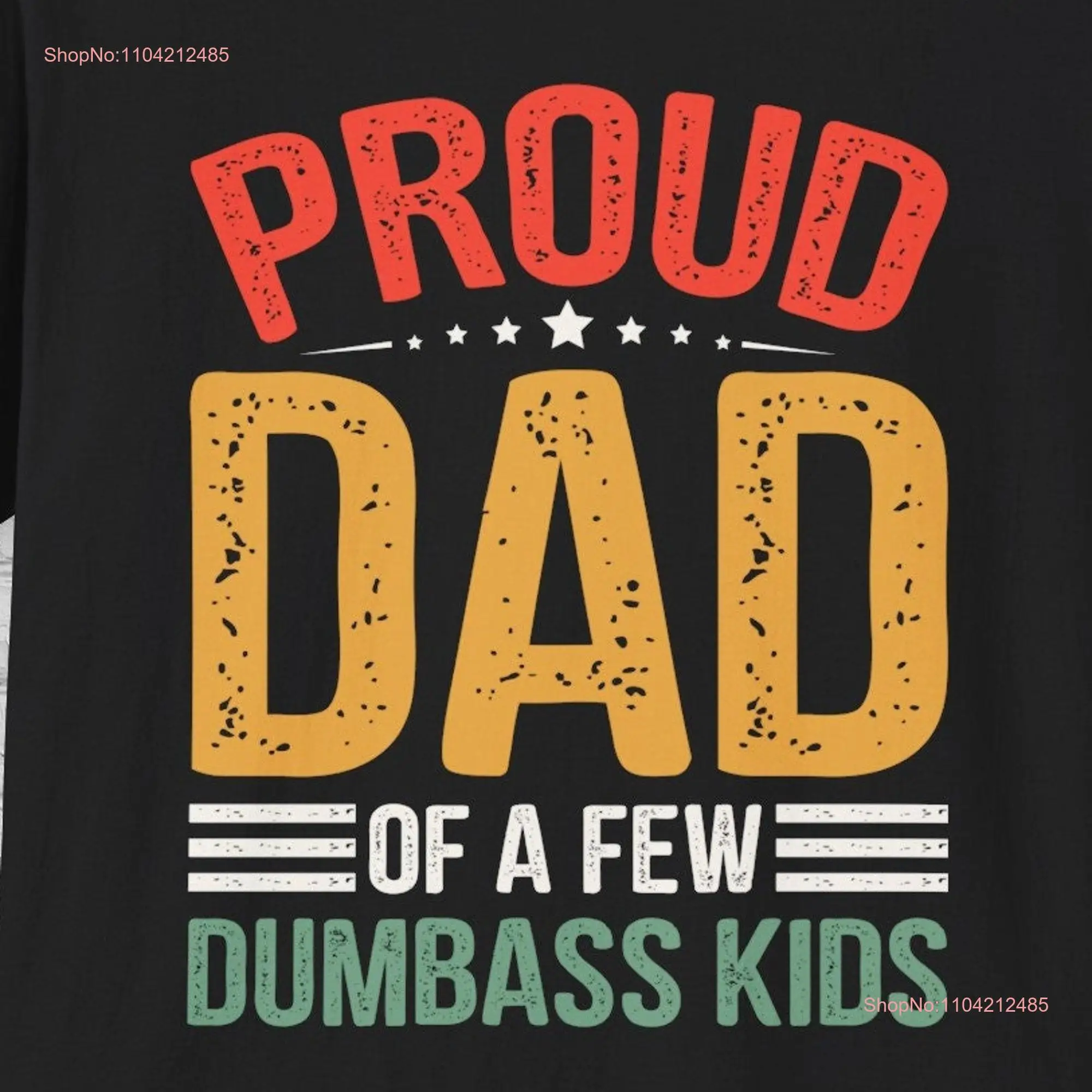 Proud Dad T Shirt of a few Dumbass Kids tee Father apparel pride Father's Day  long or short sleeves