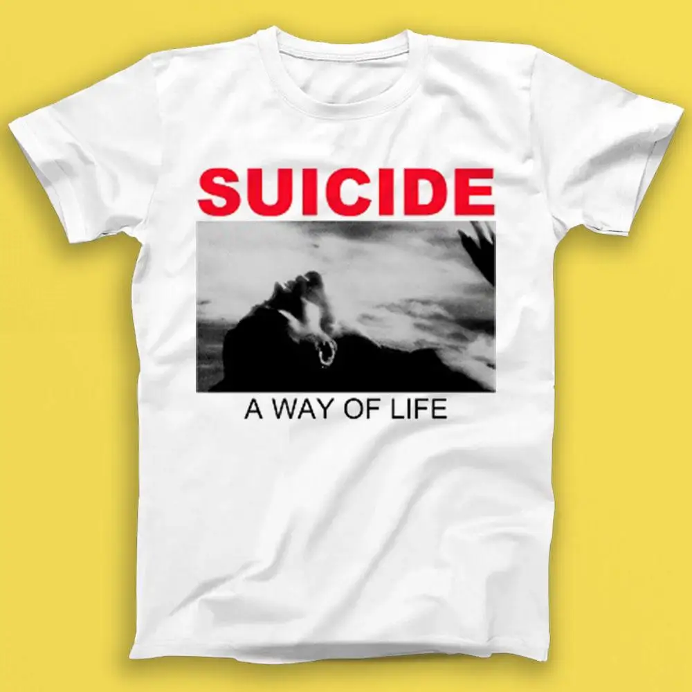 Suicide A Way Of Life Industrial New Wave Music Best Seller Gift Summer unisex Loose and Breathable cotton T-shirt Top