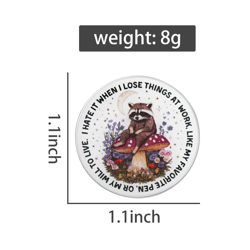 Raccoon Mushroom UV Printing Pins I Hate It When I Lose Things At Work Brooch Badges Cartoon Trash Panda Jewelry Gift for Friend