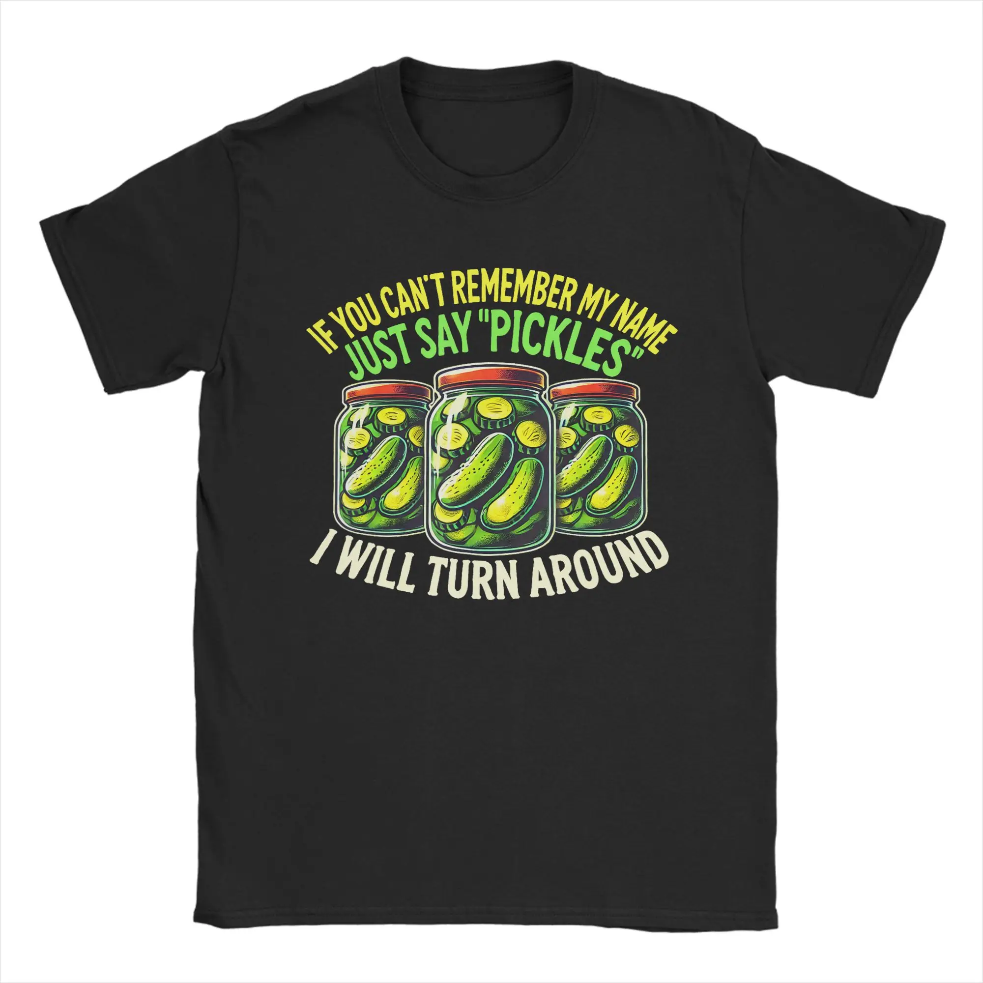 Men's If You Can't Remember My Name T Shirt Just Say Pickles  100% Cotton Clothes Funny Short Sleeve Round Collar Tees T-Shirts