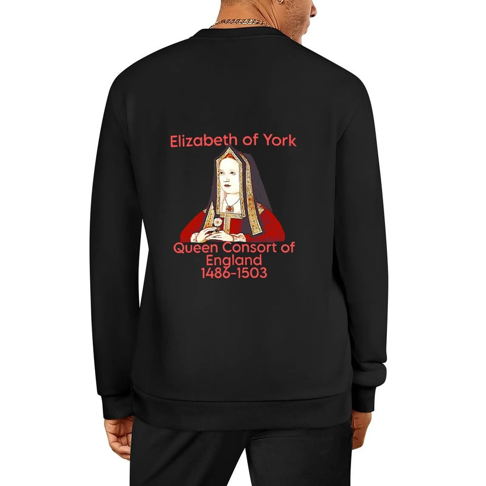 

(Queen Consort series): Elizabeth of York Pullover graphic t shirts men male clothes mens clothes men's winter sweater hoody