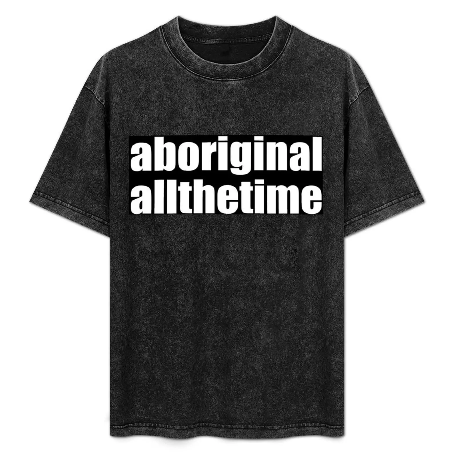 

Aboriginal all the Time T-Shirt new edition Aesthetic clothing plain mens funny t shirts