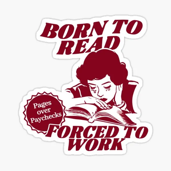 Born To Read Forced To Work Pages Over P  Stickers for Decor  Wall Window Home Living Room Anime Laptop Background Stickers